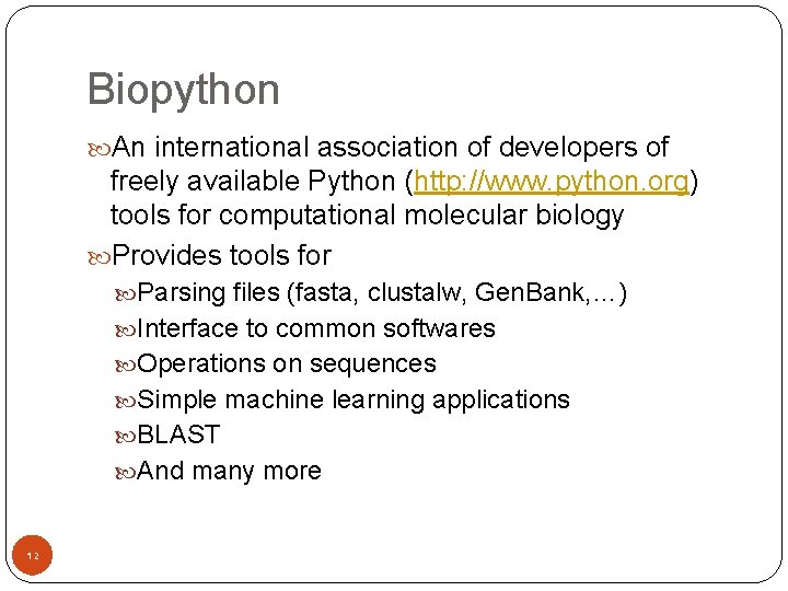 Biopython An international association of developers of freely available Python (http: //www. python. org)