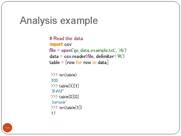 Analysis example # Read the data import csv file = open('ge_data_example. txt', 'rb') data