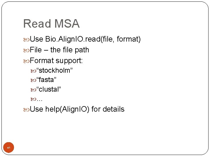 Read MSA Use Bio. Align. IO. read(file, format) File – the file path Format