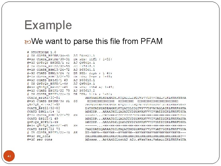 Example We want to parse this file from PFAM 42 