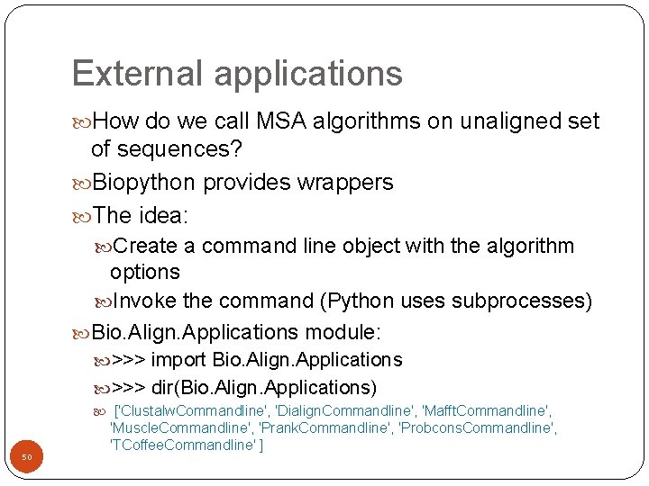 External applications How do we call MSA algorithms on unaligned set of sequences? Biopython