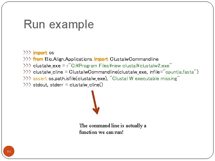 Run example >>> >>> >>> import os from Bio. Align. Applications import Clustalw. Commandline