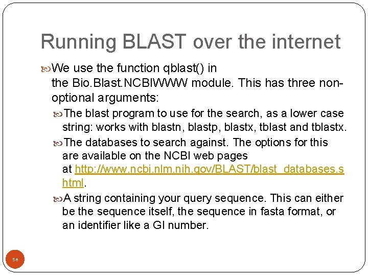 Running BLAST over the internet We use the function qblast() in the Bio. Blast.