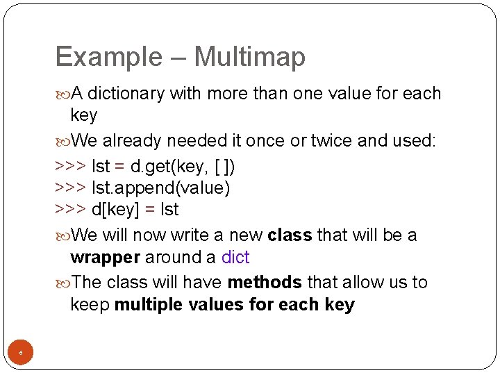 Example – Multimap A dictionary with more than one value for each key We