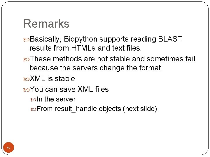 Remarks Basically, Biopython supports reading BLAST results from HTMLs and text files. These methods