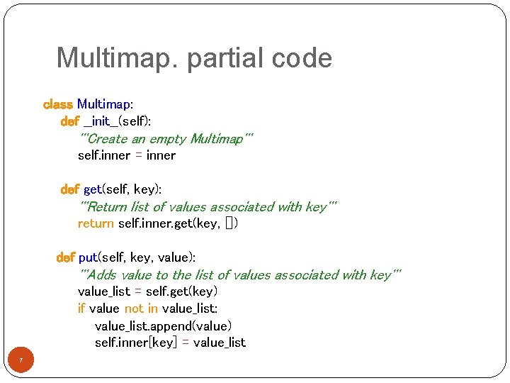 Multimap. partial code class Multimap: def __init__(self): '''Create an empty Multimap''' self. inner =