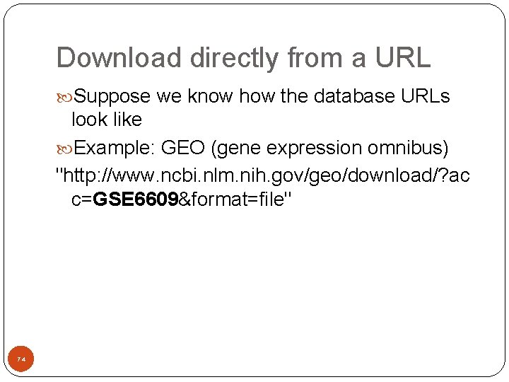 Download directly from a URL Suppose we know how the database URLs look like