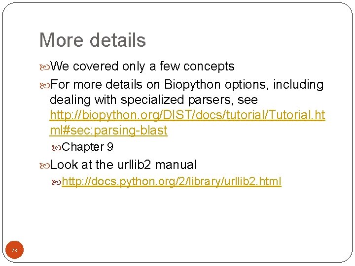 More details We covered only a few concepts For more details on Biopython options,