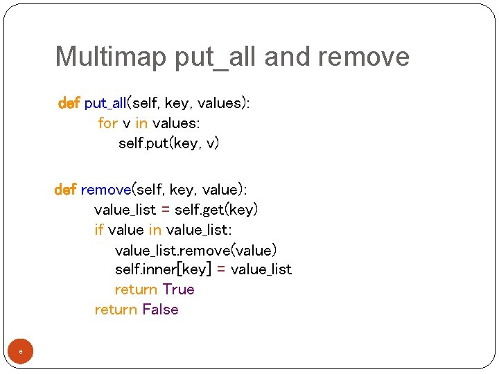 Multimap put_all and remove def put_all(self, key, values): for v in values: self. put(key,