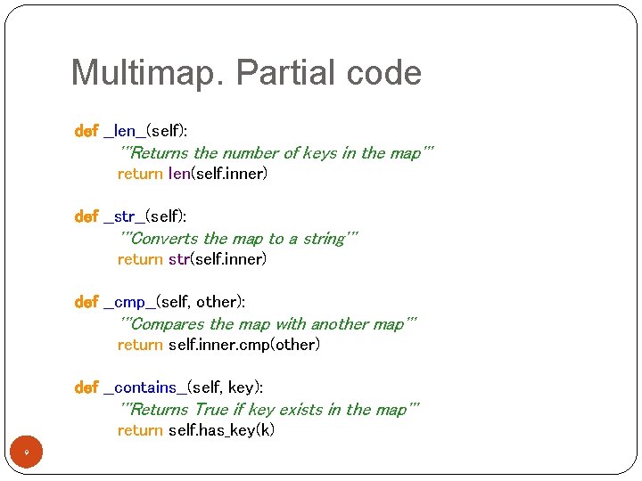 Multimap. Partial code def __len__(self): '''Returns the number of keys in the map''' return