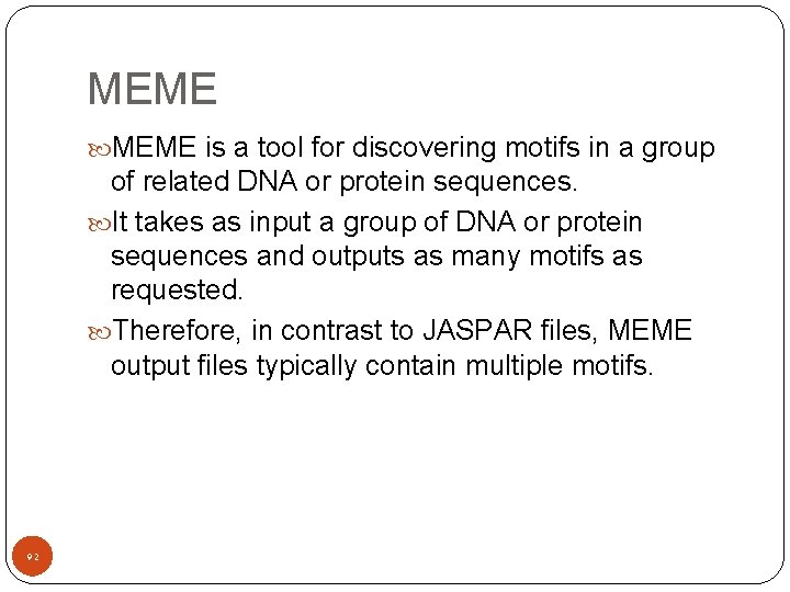 MEME is a tool for discovering motifs in a group of related DNA or