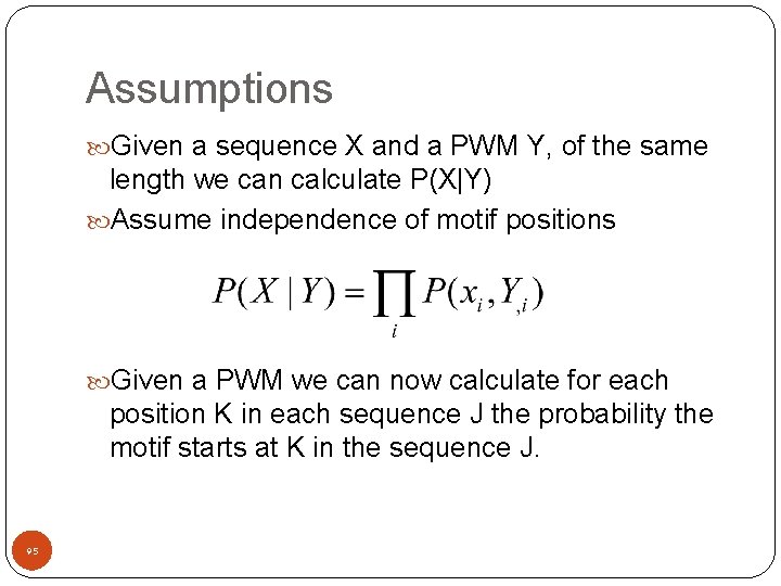Assumptions Given a sequence X and a PWM Y, of the same length we