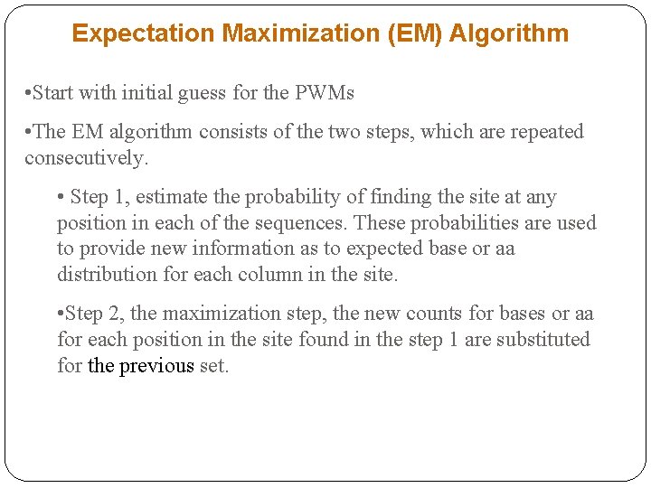 Expectation Maximization (EM) Algorithm • Start with initial guess for the PWMs • The