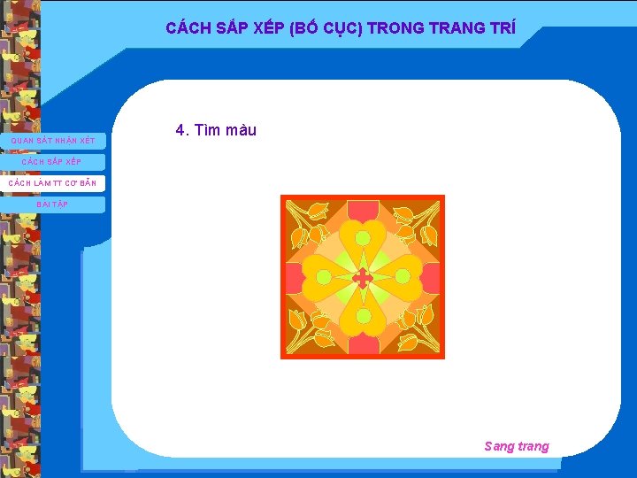 CÁCH SẮP XẾP (BỐ CỤC) TRONG TRANG TRÍ QUAN SÁT NHẬN XÉT 4. Tìm