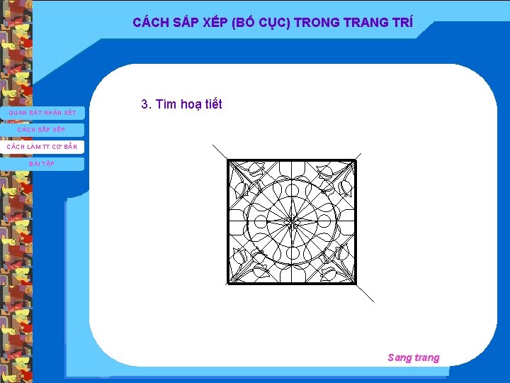 CÁCH SẮP XẾP (BỐ CỤC) TRONG TRANG TRÍ QUAN SÁT NHẬN XÉT 3. Tìm