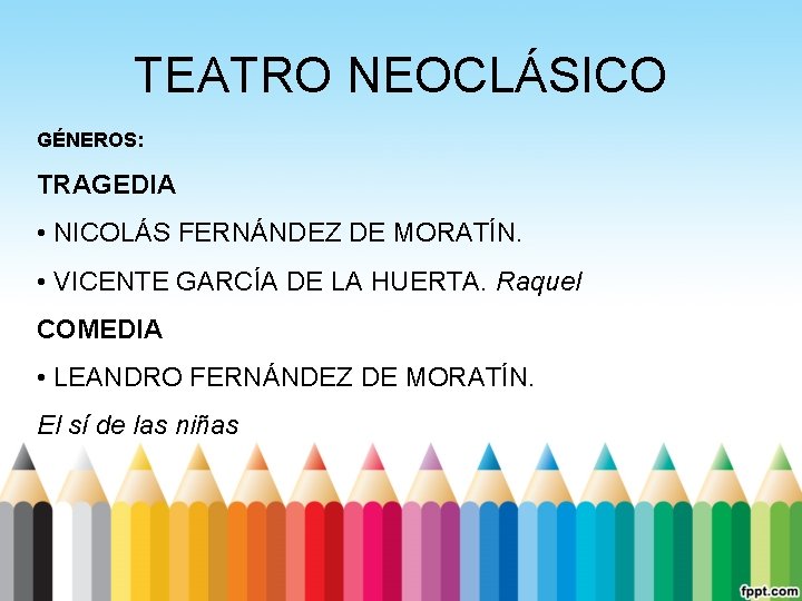 TEATRO NEOCLÁSICO GÉNEROS: TRAGEDIA • NICOLÁS FERNÁNDEZ DE MORATÍN. • VICENTE GARCÍA DE LA