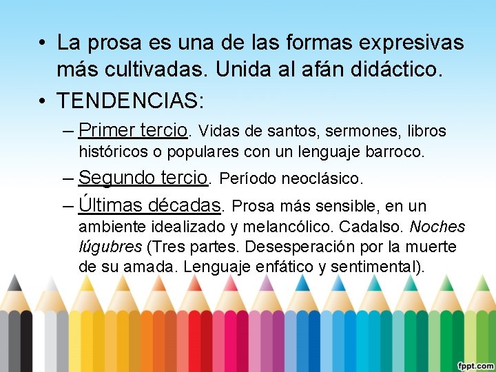  • La prosa es una de las formas expresivas más cultivadas. Unida al