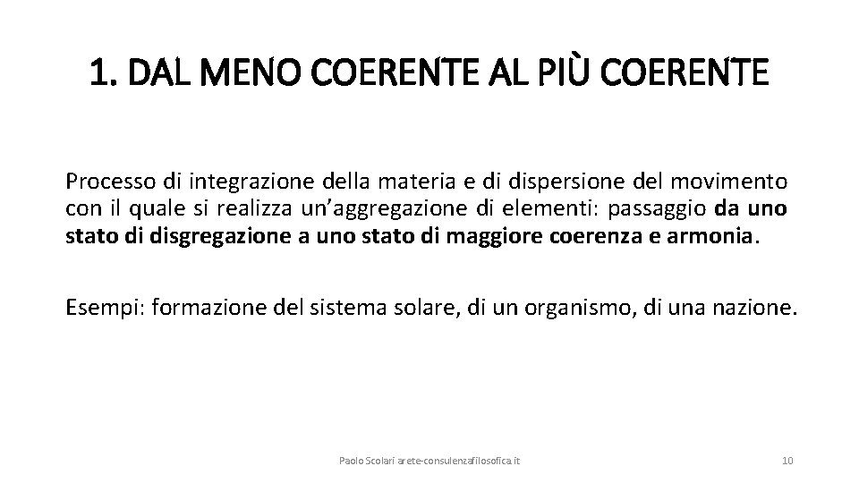 1. DAL MENO COERENTE AL PIÙ COERENTE Processo di integrazione della materia e di