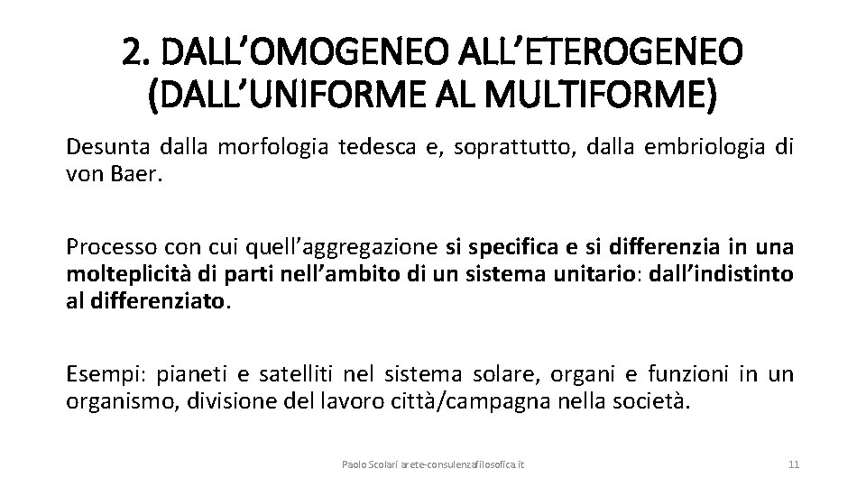 2. DALL’OMOGENEO ALL’ETEROGENEO (DALL’UNIFORME AL MULTIFORME) Desunta dalla morfologia tedesca e, soprattutto, dalla embriologia