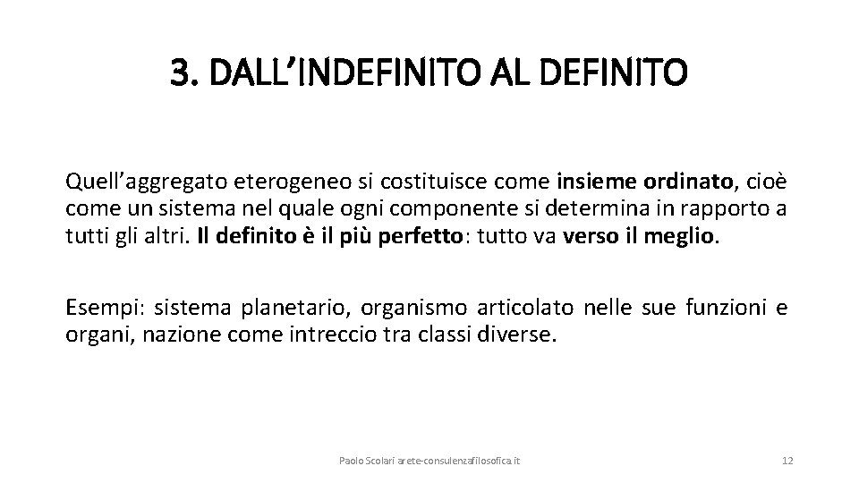 3. DALL’INDEFINITO AL DEFINITO Quell’aggregato eterogeneo si costituisce come insieme ordinato, cioè come un