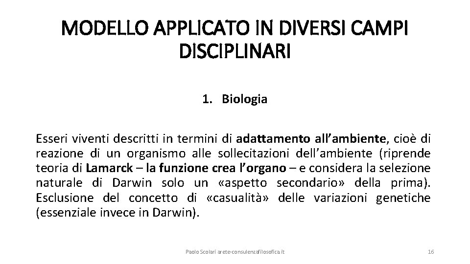 MODELLO APPLICATO IN DIVERSI CAMPI DISCIPLINARI 1. Biologia Esseri viventi descritti in termini di