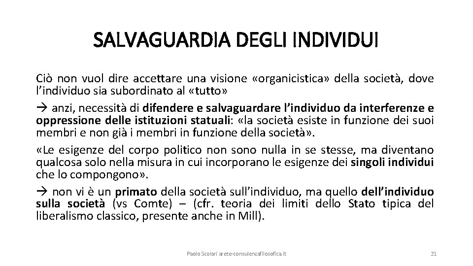 SALVAGUARDIA DEGLI INDIVIDUI Ciò non vuol dire accettare una visione «organicistica» della società, dove