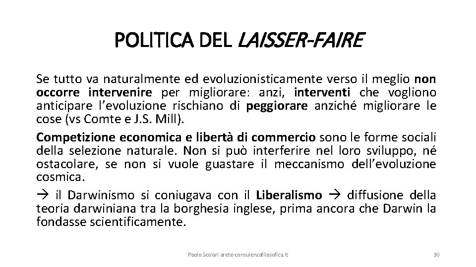 POLITICA DEL LAISSER-FAIRE Se tutto va naturalmente ed evoluzionisticamente verso il meglio non occorre