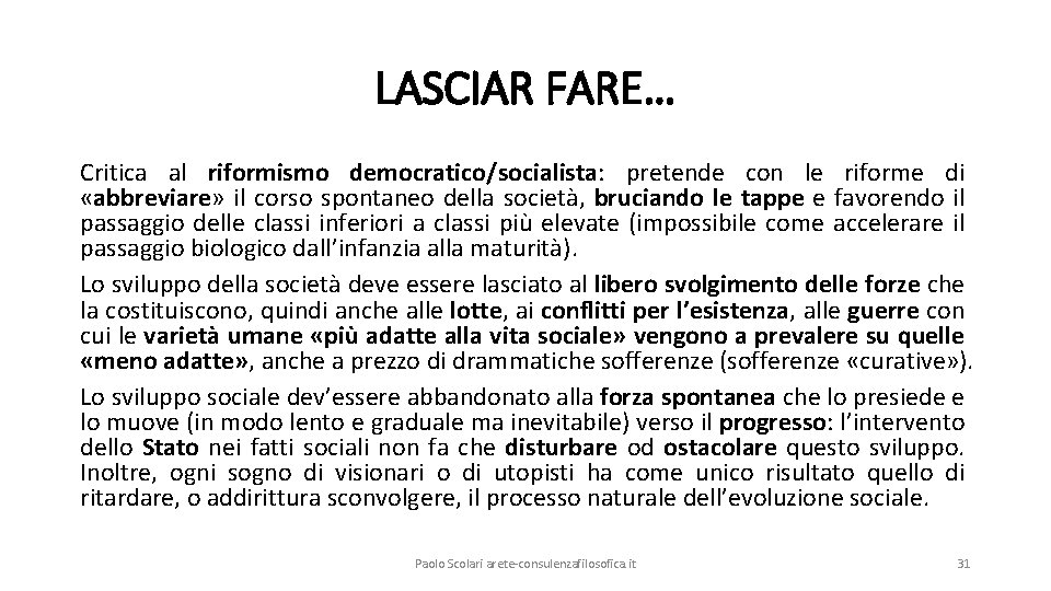 LASCIAR FARE… Critica al riformismo democratico/socialista: pretende con le riforme di «abbreviare» il corso