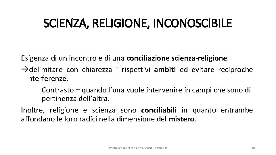 SCIENZA, RELIGIONE, INCONOSCIBILE Esigenza di un incontro e di una conciliazione scienza-religione delimitare con