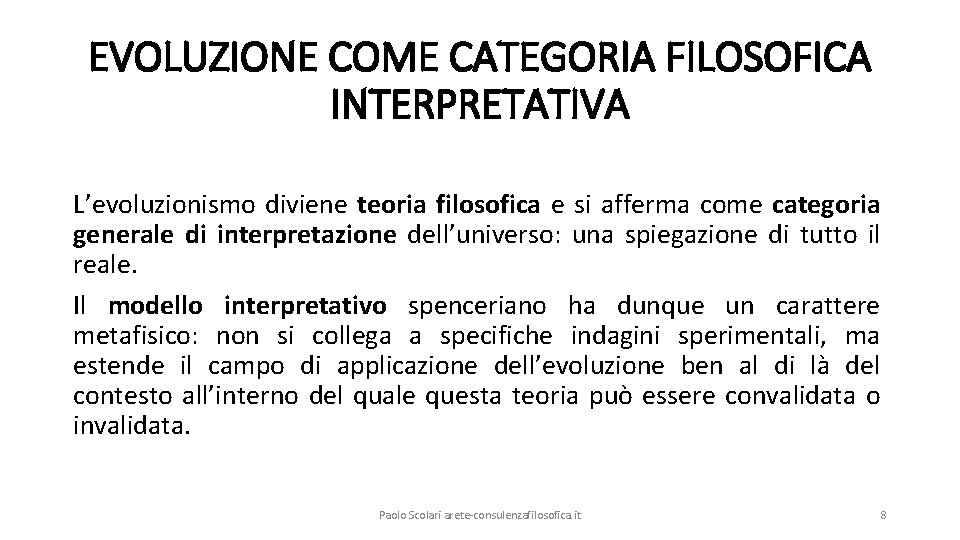 EVOLUZIONE COME CATEGORIA FILOSOFICA INTERPRETATIVA L’evoluzionismo diviene teoria filosofica e si afferma come categoria