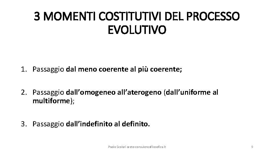 3 MOMENTI COSTITUTIVI DEL PROCESSO EVOLUTIVO 1. Passaggio dal meno coerente al più coerente;