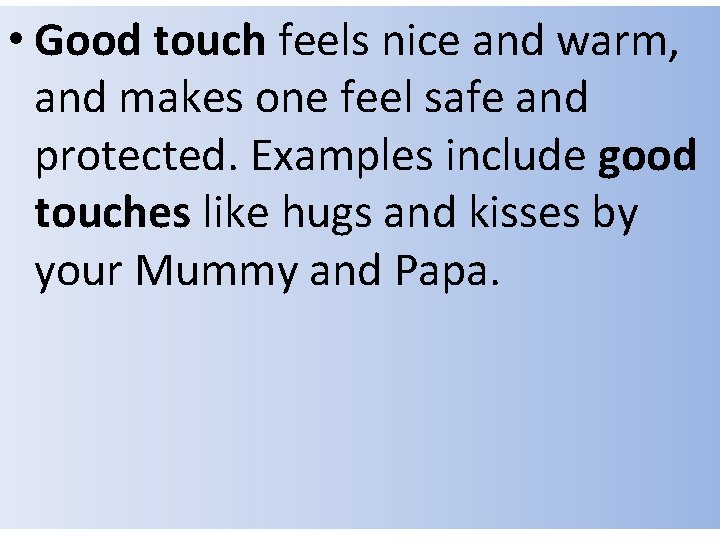  • Good touch feels nice and warm, WHAT IS GOOD TOUCH? and makes