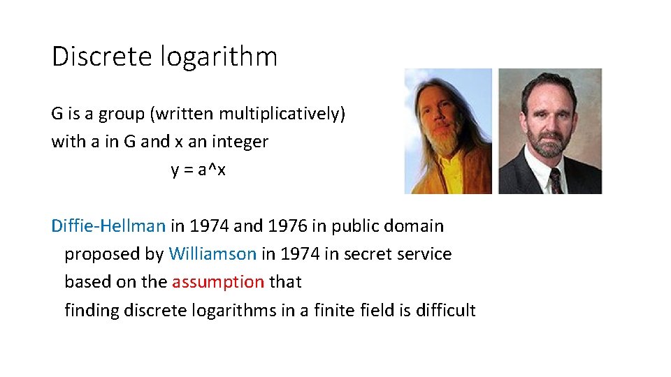 Discrete logarithm G is a group (written multiplicatively) with a in G and x