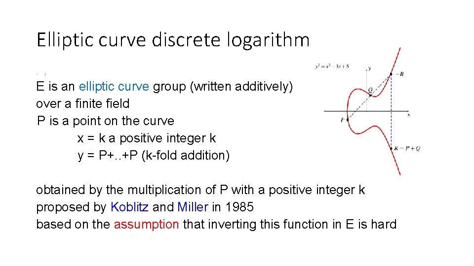 Elliptic curve discrete logarithm • I E is an elliptic curve group (written additively)