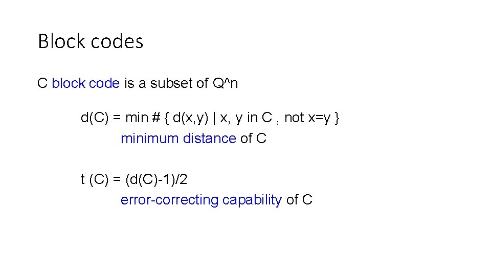 Block codes C block code is a subset of Q^n d(C) = min #