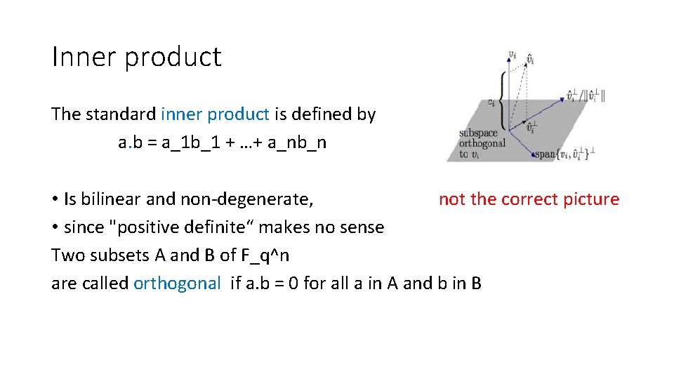 Inner product The standard inner product is defined by a. b = a_1 b_1
