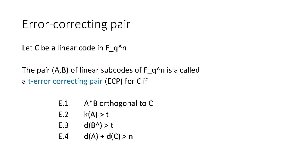 Error-correcting pair Let C be a linear code in F_q^n The pair (A, B)