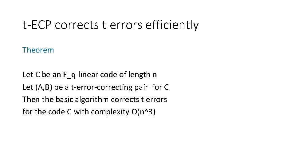 t-ECP corrects t errors efficiently Theorem Let C be an F_q-linear code of length