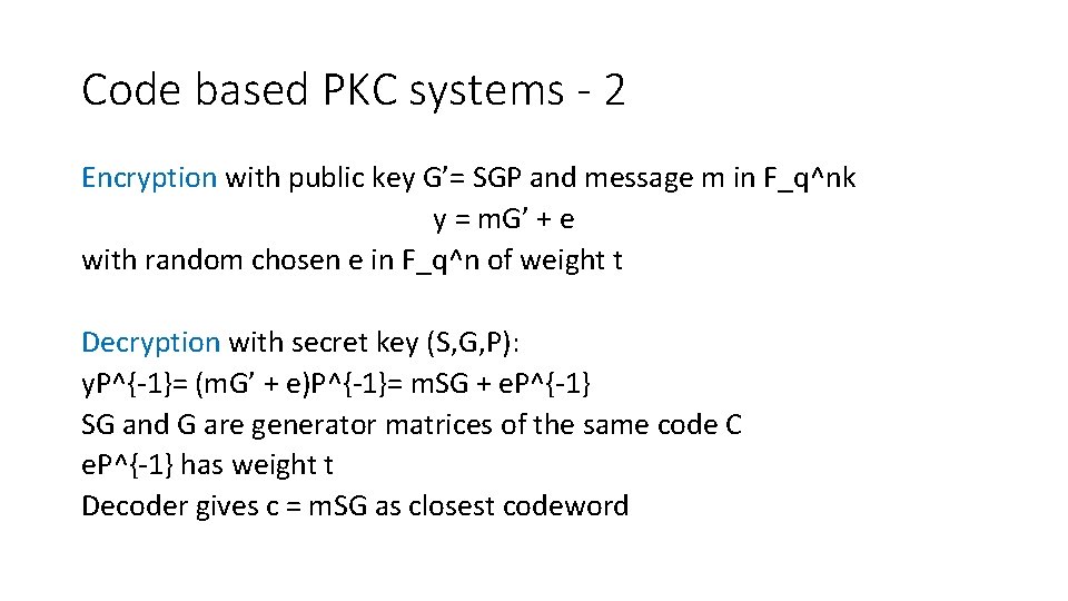 Code based PKC systems - 2 Encryption with public key G’= SGP and message