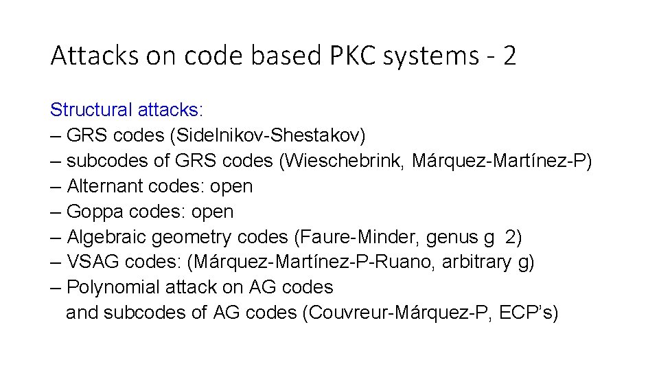 Attacks on code based PKC systems - 2 Structural attacks: – GRS codes (Sidelnikov-Shestakov)
