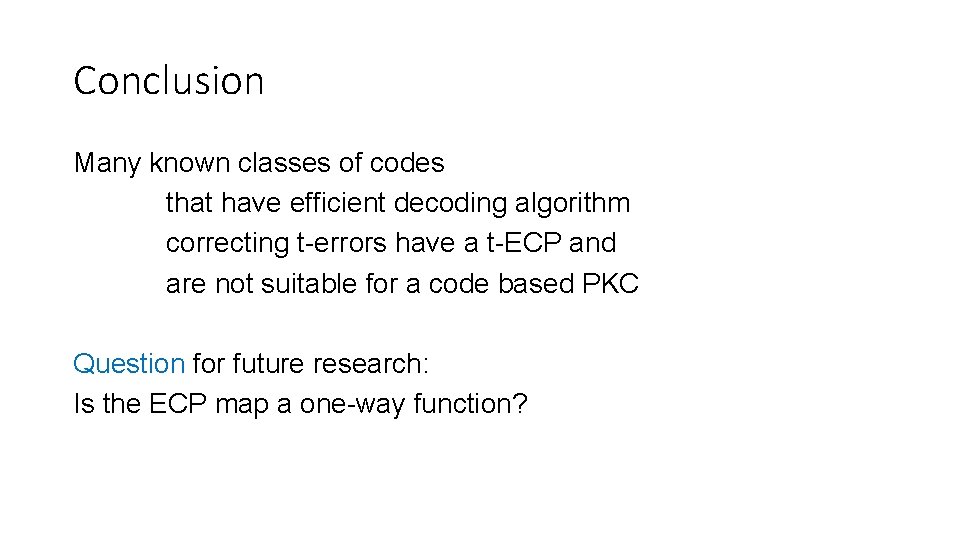 Conclusion Many known classes of codes that have efficient decoding algorithm correcting t-errors have