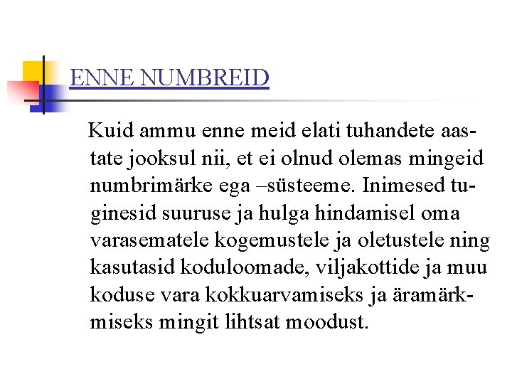 ENNE NUMBREID Kuid ammu enne meid elati tuhandete aastate jooksul nii, et ei olnud