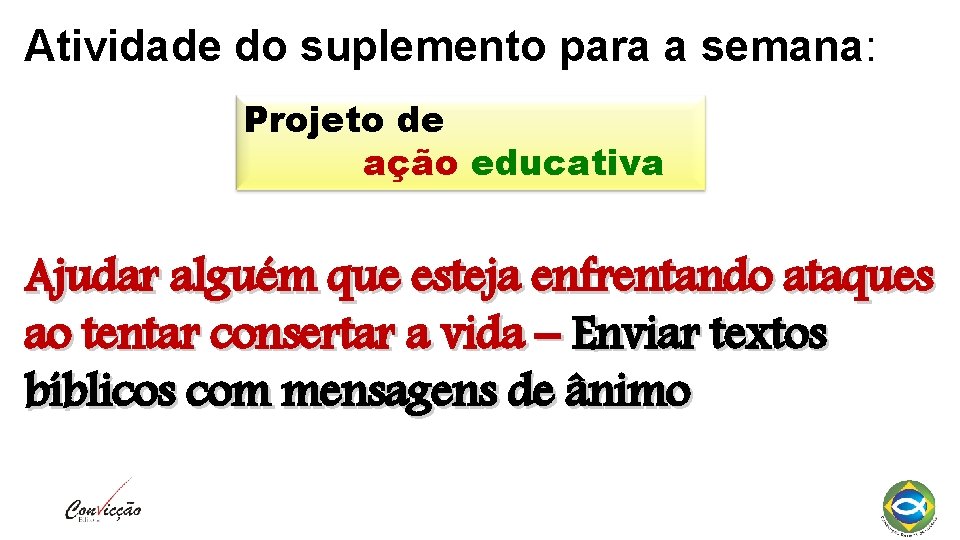 Atividade do suplemento para a semana: Projeto de ação educativa Ajudar alguém que esteja