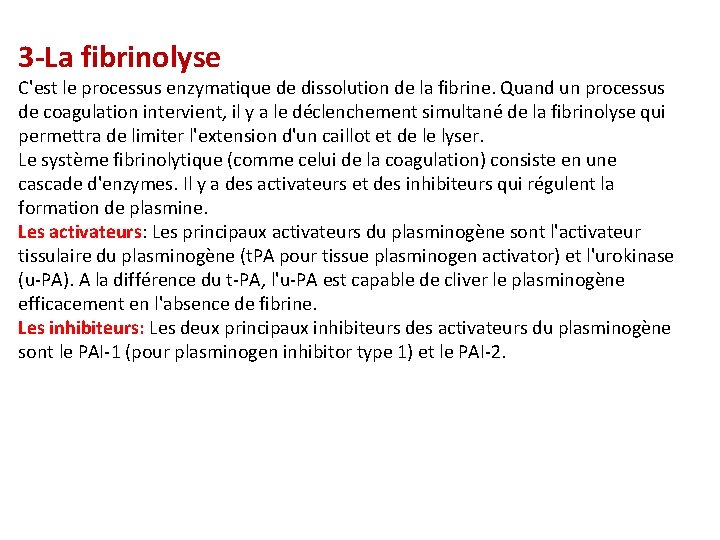 3 -La fibrinolyse C'est le processus enzymatique de dissolution de la fibrine. Quand un