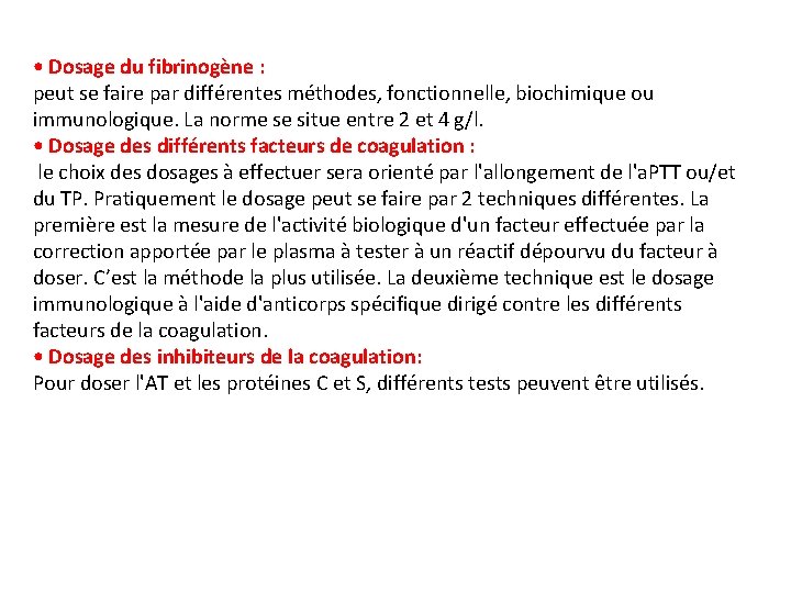  • Dosage du fibrinogène : peut se faire par différentes méthodes, fonctionnelle, biochimique