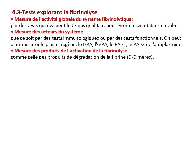 4. 3 -Tests explorant la fibrinolyse • Mesure de l'activité globale du système fibrinolytique: