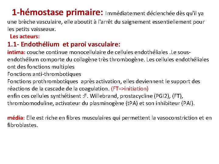 1 -hémostase primaire: Immédiatement déclenchée dès qu'il ya une brèche vasculaire, elle aboutit à