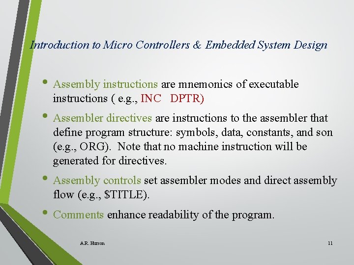 Introduction to Micro Controllers & Embedded System Design • Assembly instructions are mnemonics of