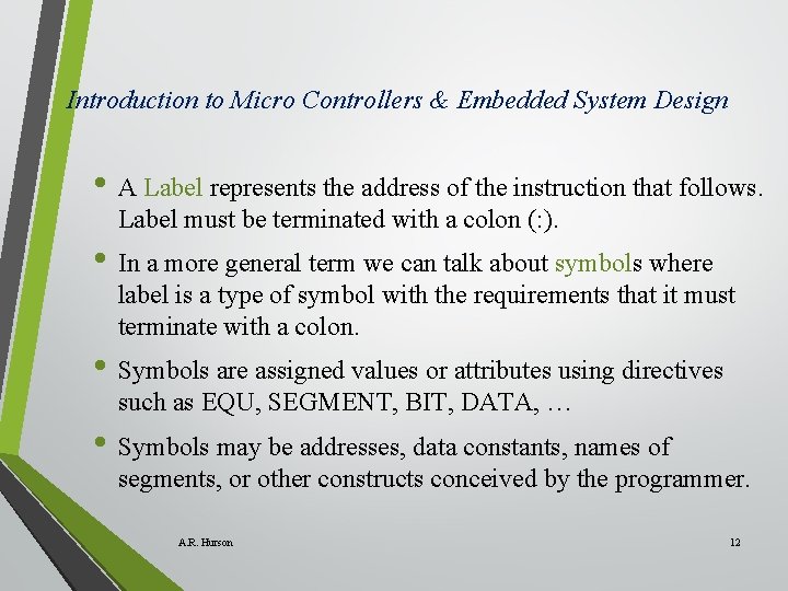 Introduction to Micro Controllers & Embedded System Design • A Label represents the address