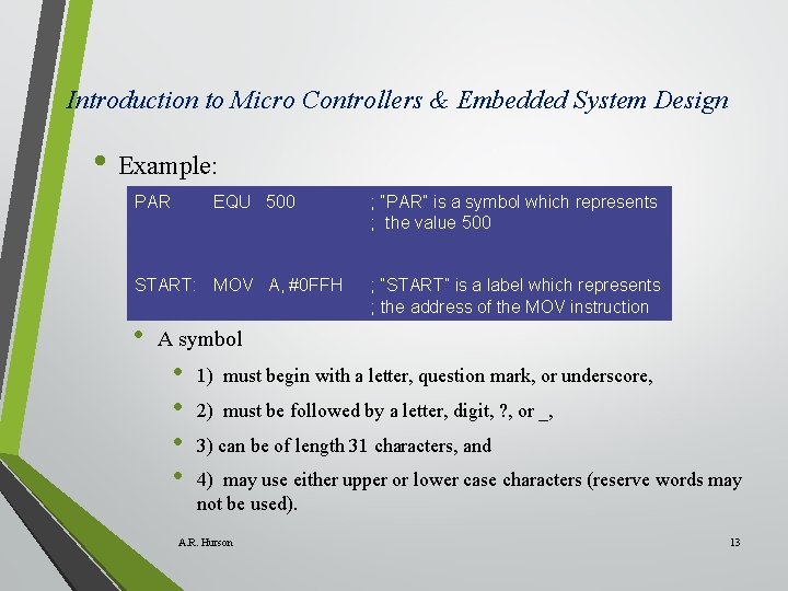 Introduction to Micro Controllers & Embedded System Design • Example: PAR EQU 500 START: